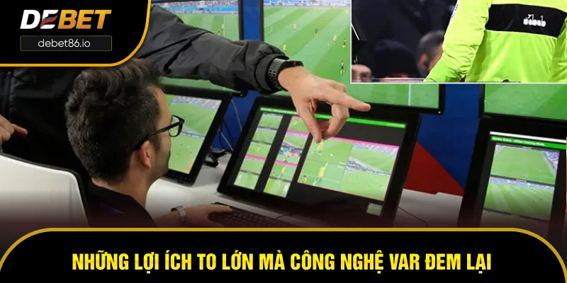 Những lợi ích to lớn mà công nghệ VAR đem lại